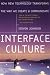 Interface Culture: How New Technology Transforms the Way We Create and Communicate