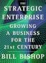 The Strategic Enterprise: Growing a Business for the 21st Century