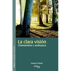 La Clara Vision. Chamanismo y Ayahuasca