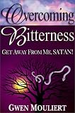 Overcoming Bitterness: Get Away from Me, Satan
