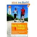 Nordic Walking f�r Einsteiger: Der n�tzliche Begleiter f�r das ganze Jahr. Richtige Ausr�stung. Optimale Ern�hrung. Hilfreiche Motivationstipps. Mit praktischen Tr�ningspl�nen