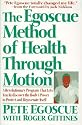 The Egoscue Method of Health Through Motion: Revolutionary Program That Lets You Rediscover the Body's Power to Rejuvenate It
