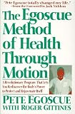 The Egoscue Method of Health Through Motion: Revolutionary Program That Lets You Rediscover the Body's Power to Rejuvenate It