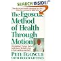 The Egoscue Method of Health Through Motion: Revolutionary Program That Lets You Rediscover the Body's Power to Rejuvenate It