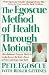 The Egoscue Method of Health Through Motion: Revolutionary Program That Lets You Rediscover the Body's Power to Rejuvenate It