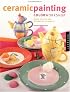 Ceramic Painting Color Workshop: Paints, Palettes, and Patterns for 16 Projects