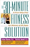 The 30-Minute Fitness Solution : A Four-Step Plan For Women of All Ages