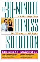 The 30-Minute Fitness Solution: A Four-Step Plan for Women of All Ages