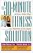 The 30-Minute Fitness Solution : A Four-Step Plan For Women of All Ages
