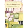 Shatter Me With Dawn: A Celebration of Country Life