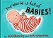 <STRONG>The</STRONG> <STRONG>World</STRONG> <STRONG>Is</STRONG> <STRONG>Full</STRONG> <STRONG>of</STRONG> <STRONG>Babies</STRONG> <STRONG>(Wonderwise)</STRONG>