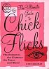 The Ultimate Guide to Chick Flicks: The Romance, the Glamour, the Tears, and More!