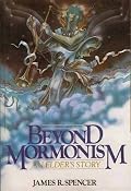 Beyond Mormonism : An Elder's Story
