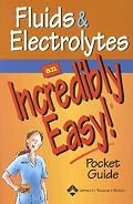 Fluids and Electrolytes: An Incredibly Easy! Pocket Guide (Incredibly Easy! Series)