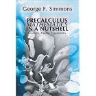 Precalculus Mathematics in a Nutshell: Geometry, Algebra, Trigonometry by George F. Simmons