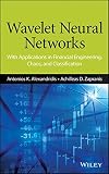 Wavelet neural networks : with applications in financial engineering, chaos, and classification
