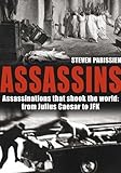Assassins : assassinations that shook the world, from Julius Caesar to JFK