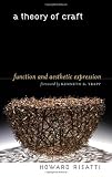 A Theory of Craft: Function and Aesthetic Expression