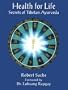 Health for Life: Secrets of Tibetan Ayurveda