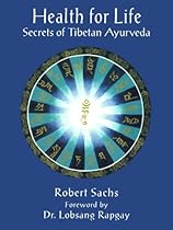 Health for Life: Secrets of Tibetan Ayurveda Health for Life: Secrets of Tibetan Ayurveda