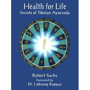 Click here to buy Health for Life: Secrets of Tibetan Ayurveda by Robert Sachs, Lobsang Rapgay, and Dorje Gyaltsen.