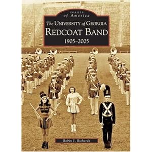 University of Georgia Redcoat Band:  1905-2005,  The  (GA)  (Images of America)