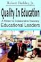 Quality In Education: A Primer for Collaborative Visionary Educational Leaders