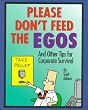 Please Don't Feed The Egos: and Other Tips for Corporate Survival (Dilbert Books (Hardcover Andrews McMeel))