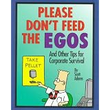 PleaseDon'tFeedTheEgos:andOtherTipsforCorporateSurvival(DilbertBooks(HardcoverAndrewsMcMeel))