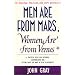 Men are from Mars, Women are from Venus: A practical guide for improving communication and getting what you want in your relationships