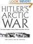 Hitler's Arctic War: The German Campaigns in Norway, Finland, and the USSR 1940-1945