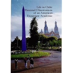 Life in Chile: Personal Observations of an American Expatriate Academic