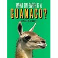 What on Earth Is a Guanaco? (What on Earth)