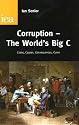 Corruption, the World's Big C: Cases, Causes, Consquences, Cures