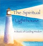 The Spiritual Lighthouse: A Book of Guiding Wisdom