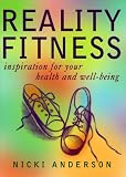 Reality Fitness : Inspiration for Health and Well-Being