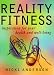 Reality Fitness : Inspiration for Health and Well-Being