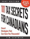 101 Tax Secrets for Canadians 2007: Smart Strategies That Can Save You Thousands
