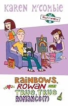Rainbows, Rowan and True, True Romance (Ally's World) (Ally's World)