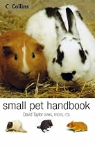 The Small Pet Handbook: Looking After Rabbits, Hamsters, Guinea Pigs, Gerbils, Mice and Rats