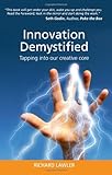 Innovation demystified : tapping into our creative core