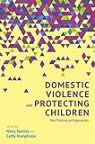 Domestic violence and protecting children : new thinking and approaches