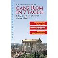 Ganz Rom in 7 Tagen. Ein Zeitreisef�hrer in die Antike