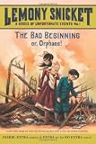 A Series of Unfortunate Events #1: The Bad Beginning: A Series of Unfortunate Events, Book 1