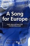 A Song for Europe: Popular Music and Politics in the Eurovision Song Contest (Ashgate Popular and Folk Music Series)