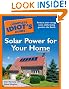 The Complete Idiot's Guide to Solar Power for Your Home, 3rd Edition
