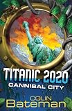 Titanic 2020: Bk. 2: Cannibal City