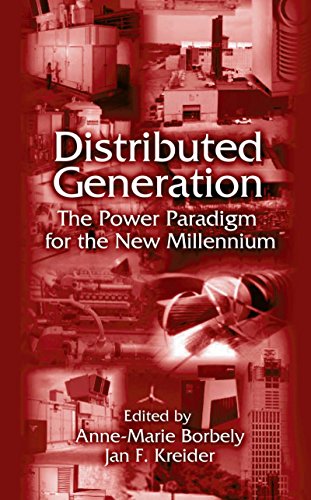 Distributed Generation: The Power Paradigm for the New Millennium (Mechanical and Aerospace Engineering Series)