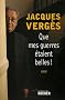 Que mes guerres �taient belles !