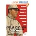 Crazy '08: How a Cast of Cranks, Rogues, Boneheads, and Magnates Created the Greatest Year in Baseball History